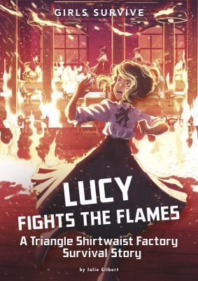 Lucy fights the flames : a Triangle Shirtwaist Factory survival story  cover image cdn