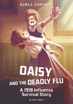 Daisy and the deadly flu : a 1918 influenza survival story  cover image cdn