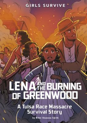 Lena and the burning of Greenwood : a Tulsa Race Massacre survival story cover image