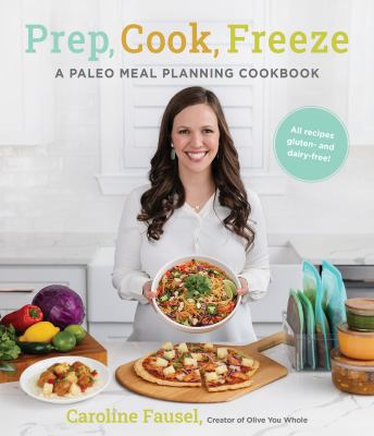 Prep, cook, freeze : a paleo meal planning cookbook cover image