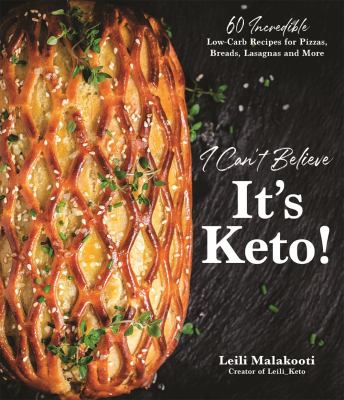 I can't believe it's keto! : 60 incredible low-carb recipes for pizzas, breads, lasagnas, and more cover image
