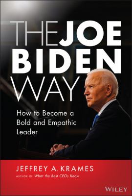 The Joe Biden way : how to become a bold and empathic leader cover image