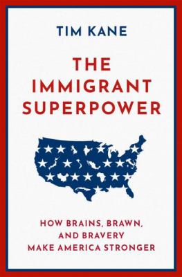 The immigrant superpower : how brains, brawn, and bravery make America stronger  cover image cdn