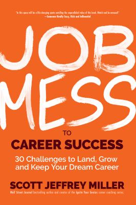 Job Mess to Career Success : 30 Challenges to Land, Grow and Keep Your Dream Career cover image