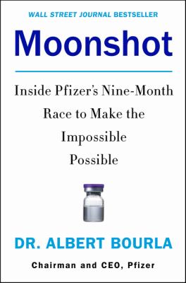 Moonshot : inside Pfizer's nine-month race to make the impossible possible cover image