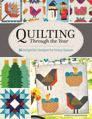 Quilting through the year : 16 delightful designs for every season cover image