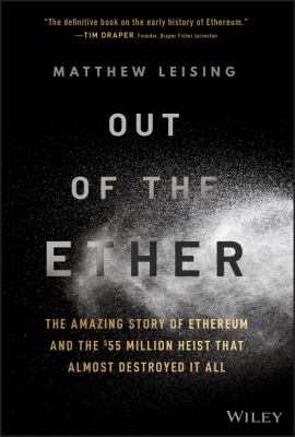 Out of the ether : the amazing story of Ethereum and the $55 million heist that almost destroyed it all cover image