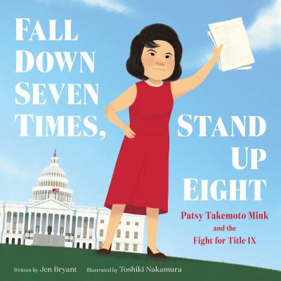 Fall down seven times, stand up eight : Patsy Takemoto Mink and the fight for Title IX cover image