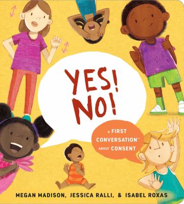 Yes! no! : a first conversation about consent cover image