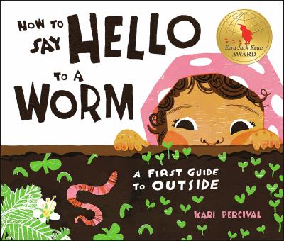 How to say hello to a worm : a first guide to outside cover image