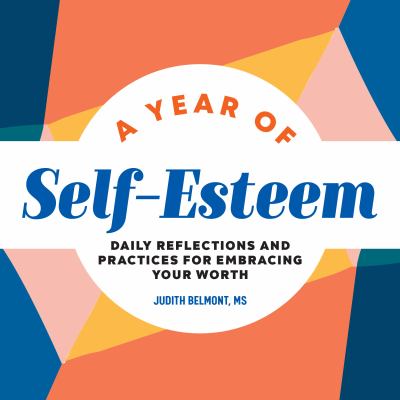 A year of self-esteem : daily reflections and practices for embracing your worth cover image