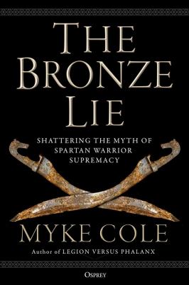 The bronze lie : shattering the myth of Spartan warrior supremacy cover image