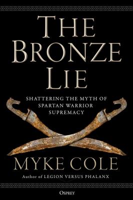 The bronze lie : shattering the myth of Spartan warrior supremacy  cover image cdn