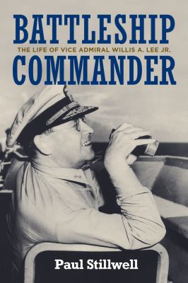 Battleship commander : the life of Vice Admiral Willis A. Lee Jr. cover image
