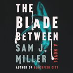 The blade between : a novel cover image cdn