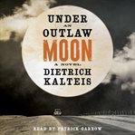 Under an outlaw moon : a novel cover image cdn