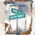 What is a healthy church? cover image cdn