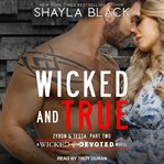 Wicked and true : Zyron & Tessa : part two cover image cdn