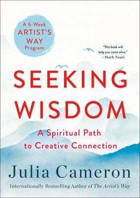 Seeking wisdom : the spiritual path to creative connection : a six-week artist's way program  cover image cdn