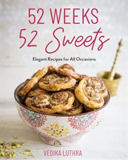 52 Weeks, 52 Sweets : Elegant Recipes for All Occasions cover image cdn