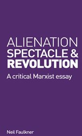 Alienation, spectacle and revolution cover image cdn