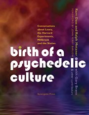 Birth of a psychedelic culture : conversations about Leary, the Harvard experiments, Millbrook and the sixties cover image cdn