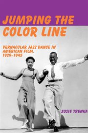 Jumping the color line. Vernacular Jazz Dance in American Film, 1929–1945 cover image cdn