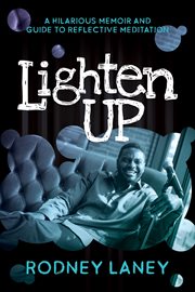 LIGHTEN UP : a hilarious memoir and guide to reflective meditation cover image cdn