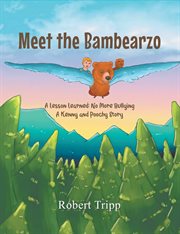 Meet the bambearzo: a lesson learned. No More Bullying A Kenny and Poochy Story cover image cdn