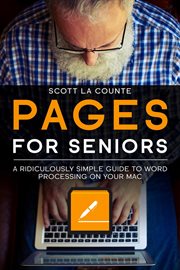 Pages for seniors : a ridiculously simple guide to word processing on your Mac cover image cdn