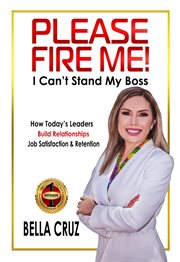 Please fire me! i can't stand my boss - how leaders build relationships cover image cdn