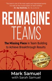 Reimagine teams. The Missing Piece in Team Building to Achieve Breakthrough Results cover image cdn
