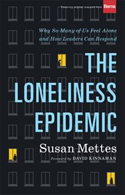 The loneliness epidemic : why so many of us feel alone-and how leaders can respond cover image cdn