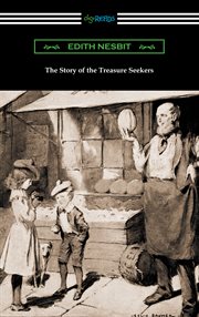 The story of the treasure seekers : being the adventures of the Bastable children in search of a fortune cover image cdn