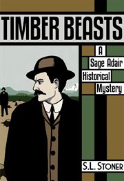 Timber beasts : a Sage Adair historical mystery of the Pacific Northwest cover image cdn