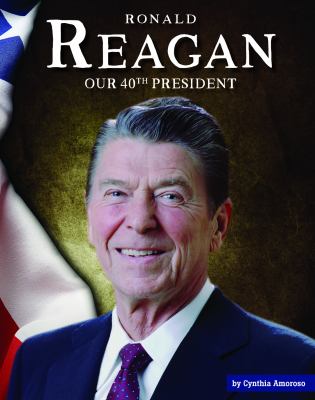 Ronald Reagan : our 40th president cover image