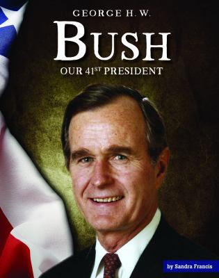 George H.W. Bush : our 41st president cover image