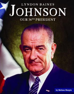 Lyndon Baines Johnson : our 36th president cover image