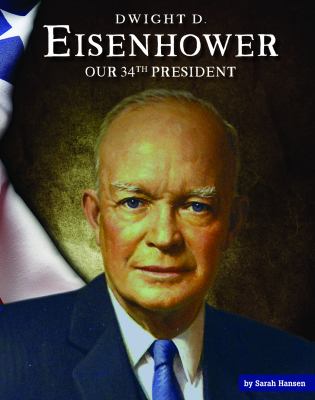 Dwight D. Eisenhower : our 34th president cover image
