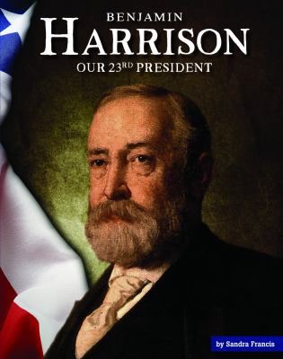 Benjamin Harrison : our 23rd president cover image