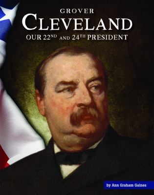 Grover Cleveland : our 22nd and 24th president cover image