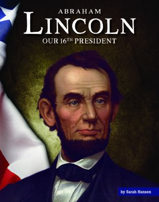 Abraham Lincoln : our 16th president cover image