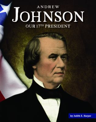 Andrew Johnson : our 17th president cover image