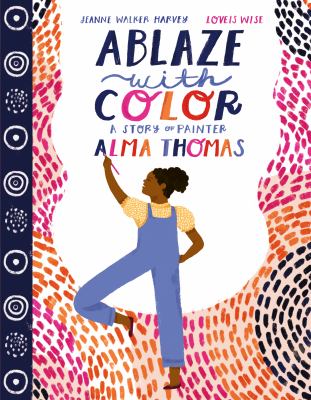 Ablaze with color : a story of painter Alma Thomas cover image