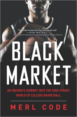 Black market : an insider's journey into the high-stakes world of college basketball cover image