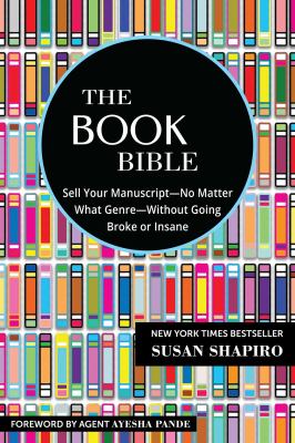 The book bible : how to sell your manuscript - no matter what genre - without going broke or insane  cover image cdn