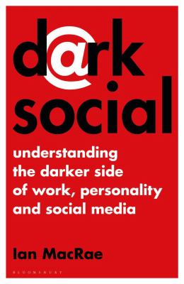 D@rk social : understanding the darker side of work, personality and social media cover image