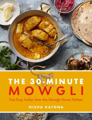 30 minute Mowgli : fast easy Indian from the Mowgli home kitchen cover image