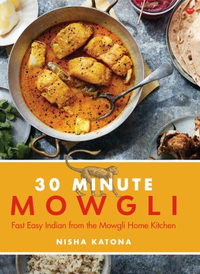 30 minute Mowgli : fast easy Indian from the Mowgli home kitchen cover image