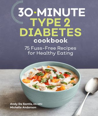 30-minute type 2 diabetes cookbook : 75 fuss-free recipes for healthy eating  cover image cdn